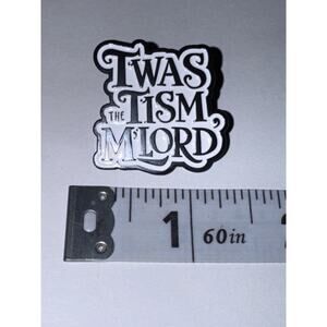 Twas The Tism M’Lord Script Pin Brooch
